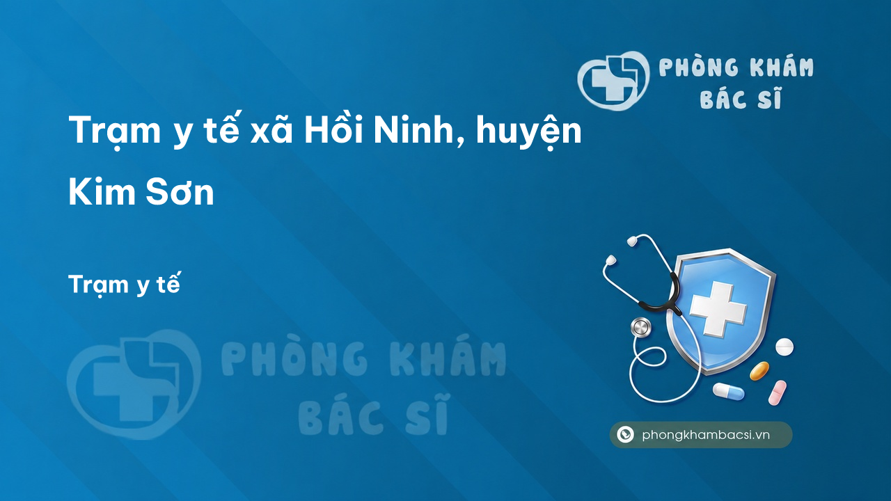 Trạm y tế xã Hồi Ninh, huyện Kim Sơn số điện thoại và đánh giá