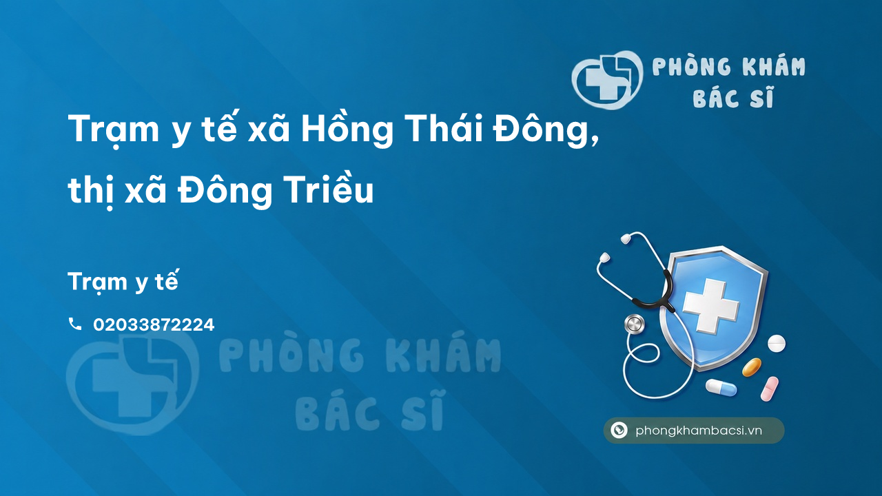 Trạm y tế xã Hồng Thái Đông, thị xã Đông Triều số điện thoại và đánh giá