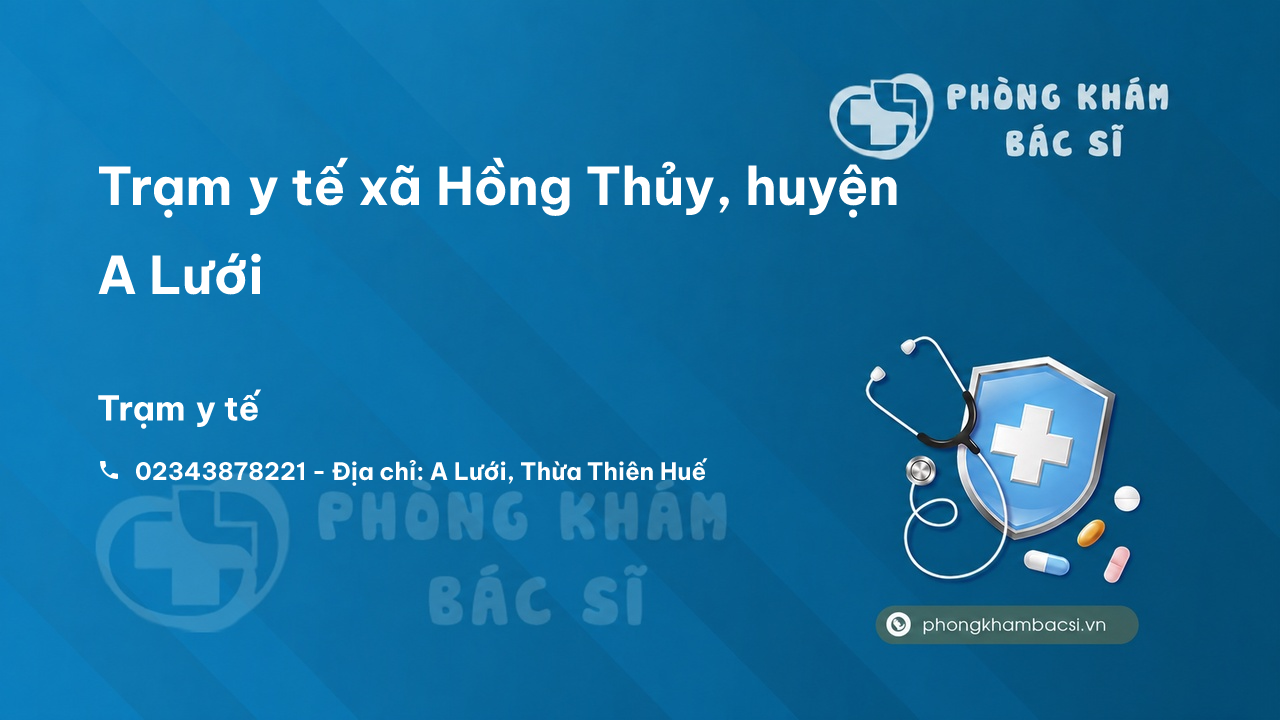 Trạm y tế xã Hồng Thủy, huyện A Lưới số điện thoại và đánh giá