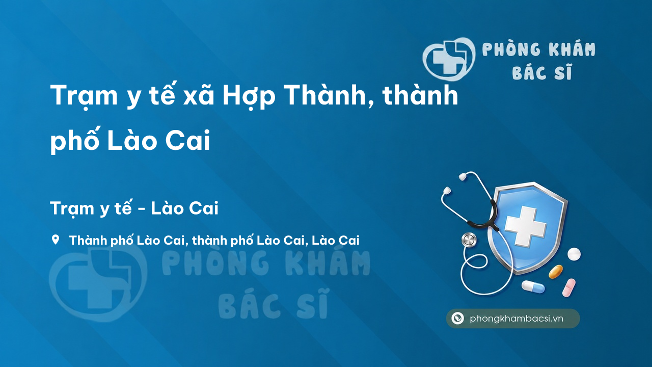 Trạm y tế xã Hợp Thành, thành phố Lào Cai số điện thoại và đánh giá