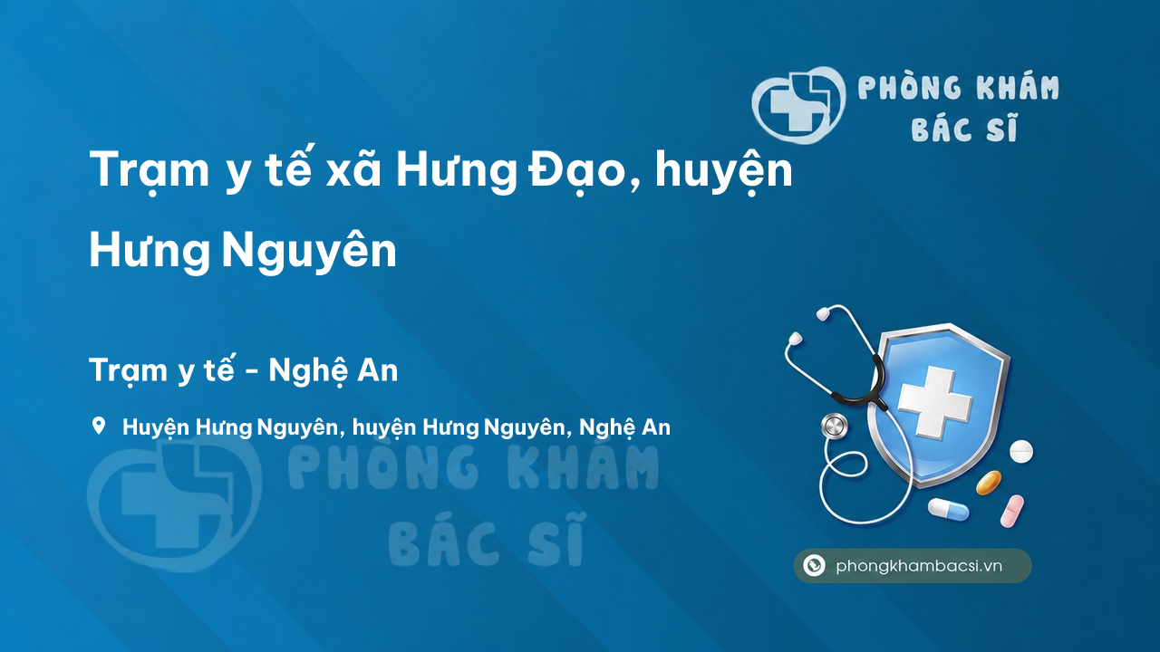 Trạm y tế xã Hưng Đạo, huyện Hưng Nguyên số điện thoại và đánh giá