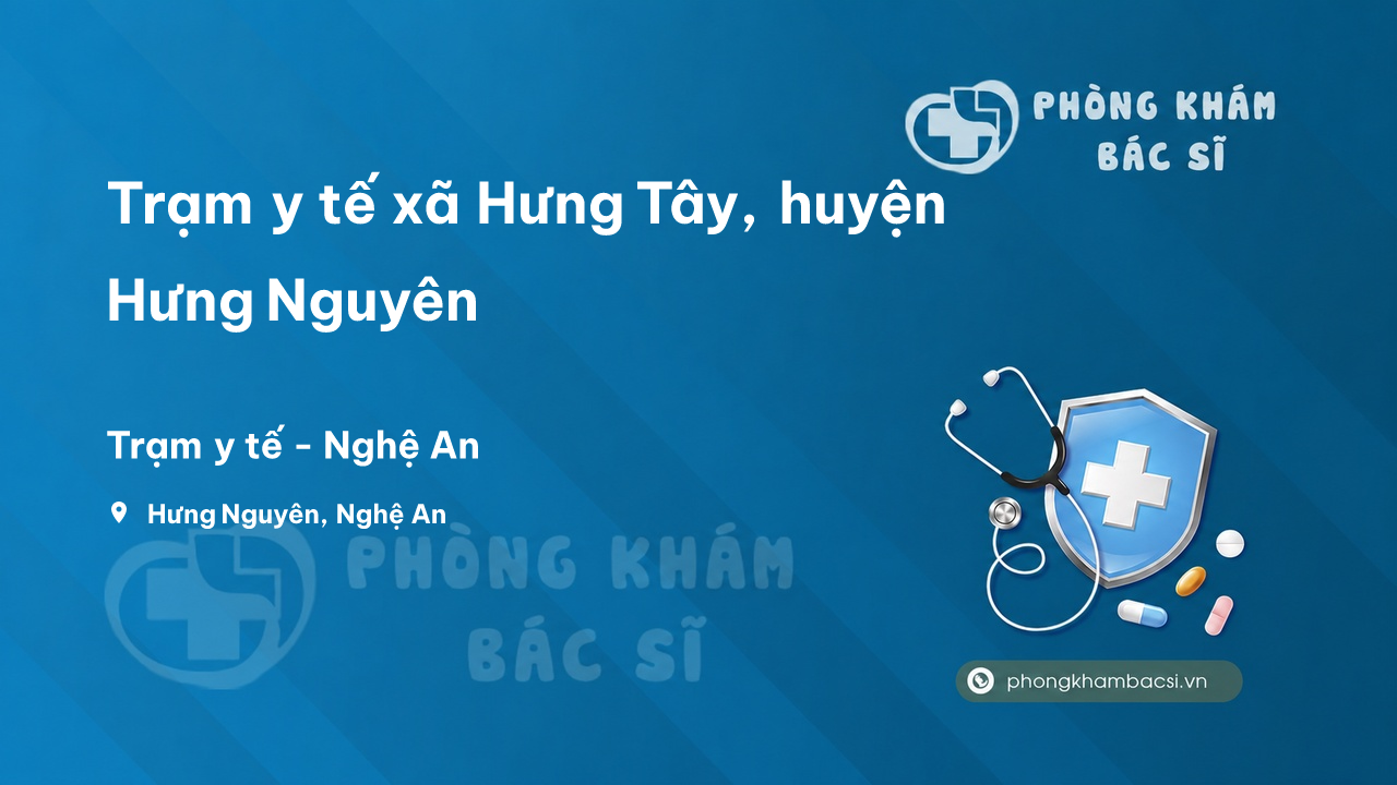 Trạm y tế xã Hưng Tây, huyện Hưng Nguyên số điện thoại và đánh giá