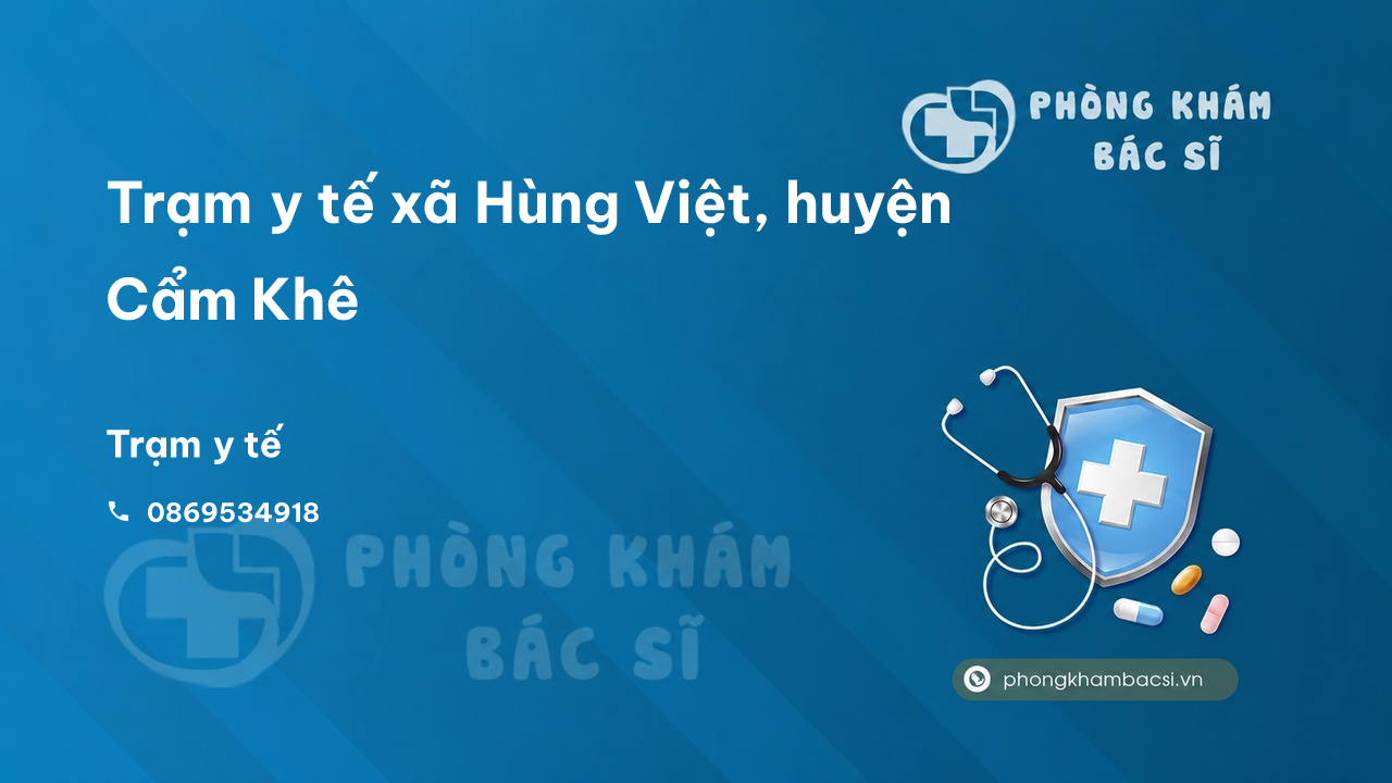 Trạm y tế xã Hùng Việt, huyện Cẩm Khê số điện thoại và đánh giá
