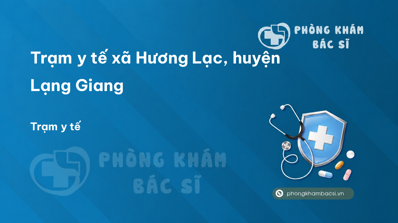 Trạm y tế xã Hương Lạc, huyện Lạng Giang số điện thoại và đánh giá