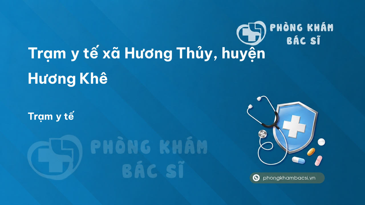 Trạm y tế xã Hương Thủy, huyện Hương Khê số điện thoại và đánh giá