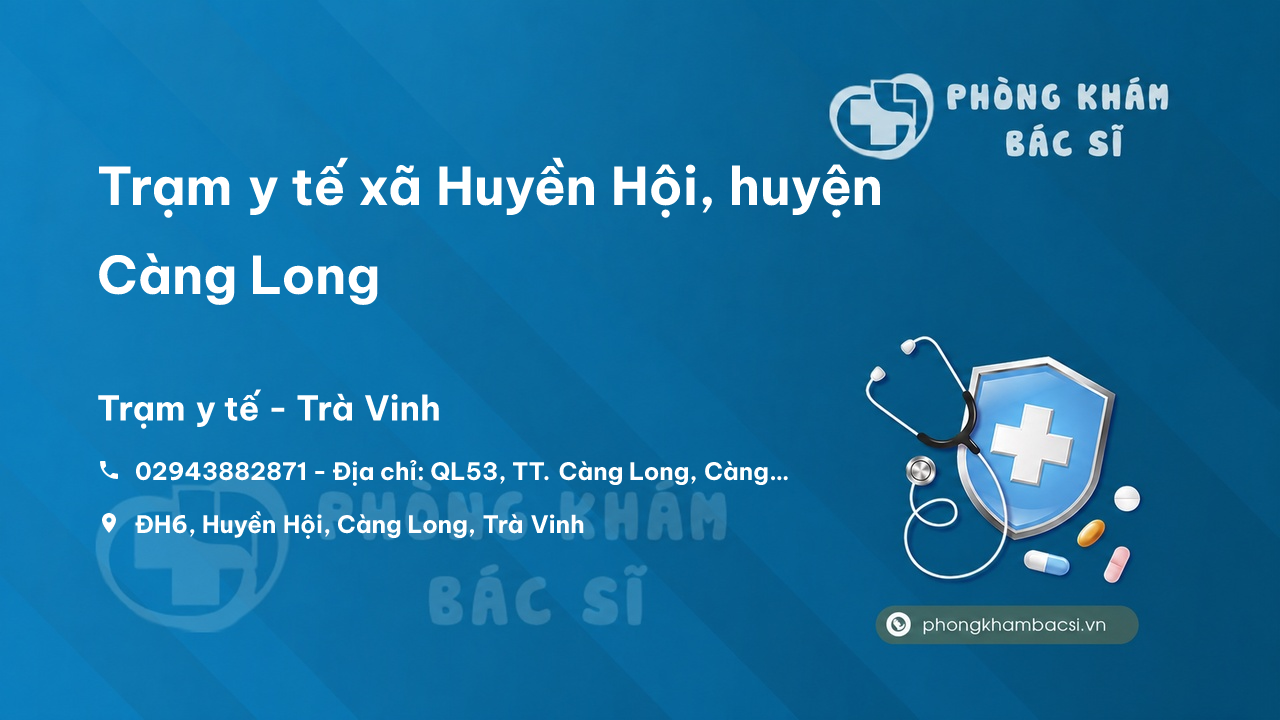 Trạm y tế xã Huyền Hội, huyện Càng Long số điện thoại và đánh giá