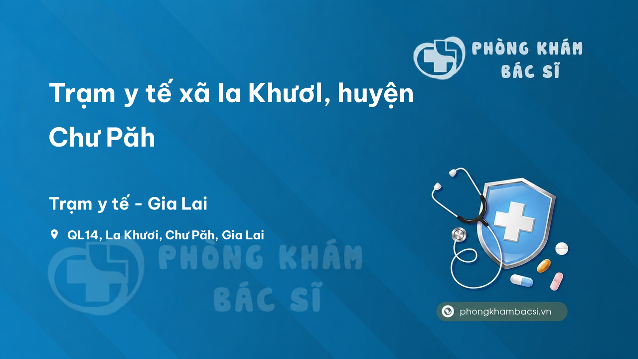 Trạm y tế xã Ia Khươl, huyện Chư Păh số điện thoại và đánh giá