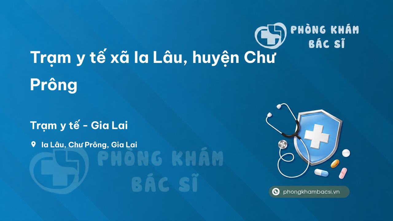 Trạm y tế xã Ia Lâu, huyện Chư Prông số điện thoại và đánh giá