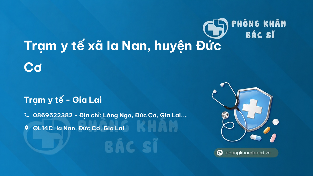 Trạm y tế xã Ia Nan, huyện Đức Cơ số điện thoại và đánh giá
