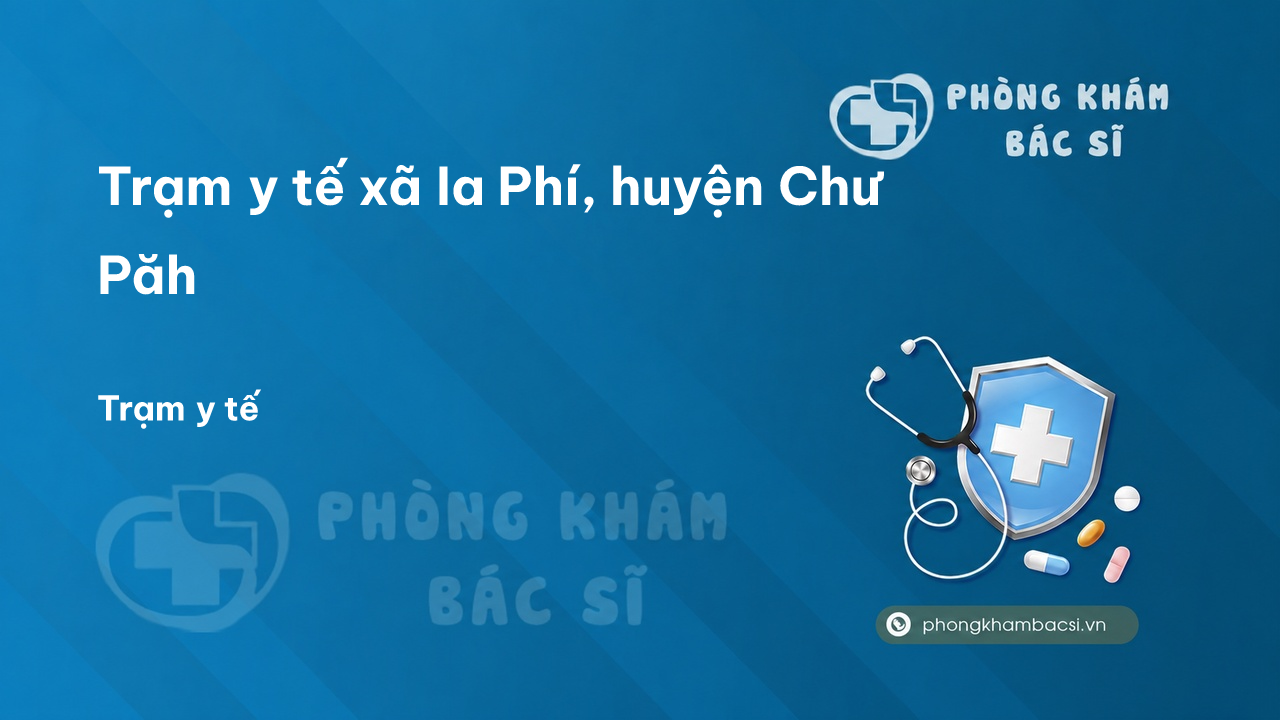 Trạm y tế xã Ia Phí, huyện Chư Păh số điện thoại và đánh giá