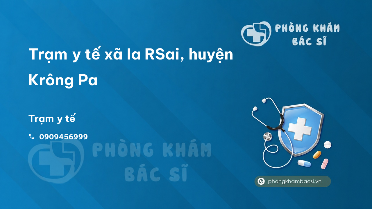 Trạm y tế xã Ia RSai, huyện Krông Pa số điện thoại và đánh giá