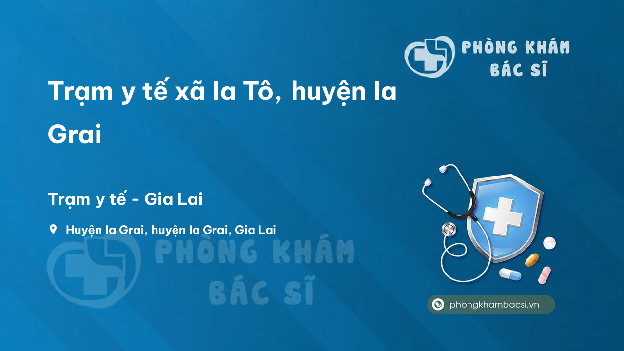 Trạm y tế xã Ia Tô, huyện Ia Grai số điện thoại và đánh giá