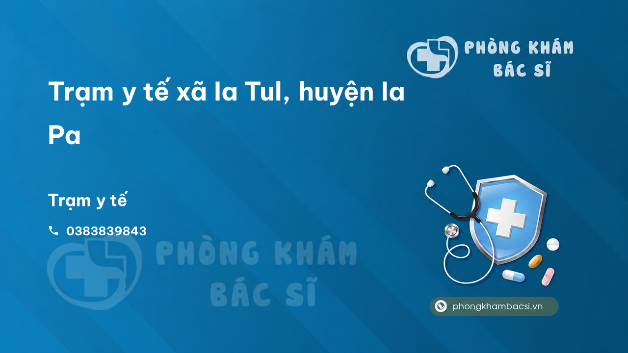 Trạm y tế xã Ia Tul, huyện Ia Pa số điện thoại và đánh giá