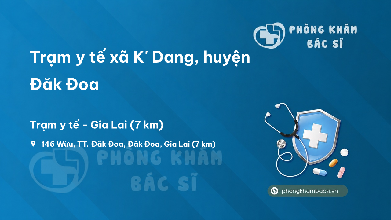 Trạm y tế xã K' Dang, huyện Đăk Đoa số điện thoại và đánh giá