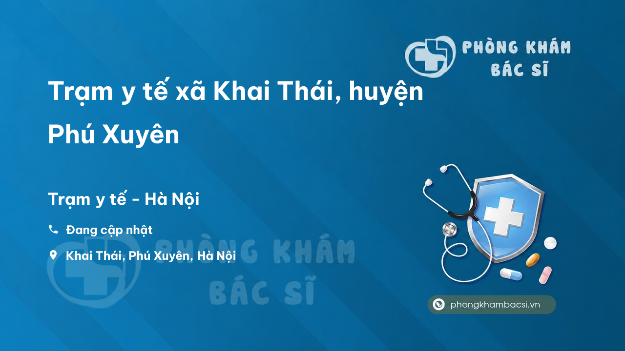 Trạm y tế xã Khai Thái, huyện Phú Xuyên số điện thoại và đánh giá