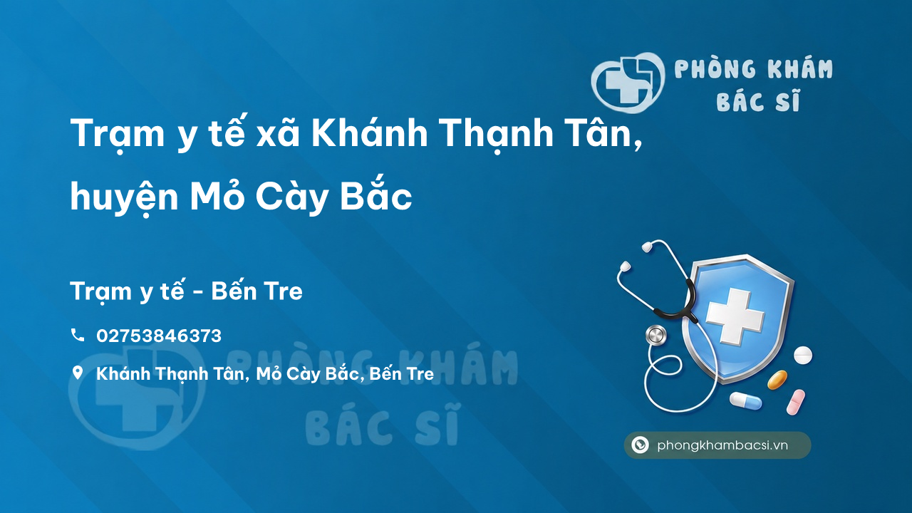 Trạm y tế xã Khánh Thạnh Tân, huyện Mỏ Cày Bắc số điện thoại và đánh giá
