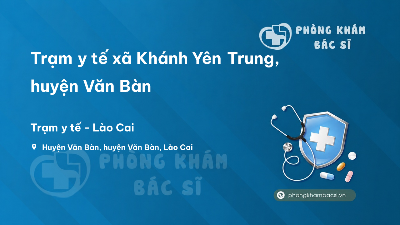 Trạm y tế xã Khánh Yên Trung, huyện Văn Bàn số điện thoại và đánh giá