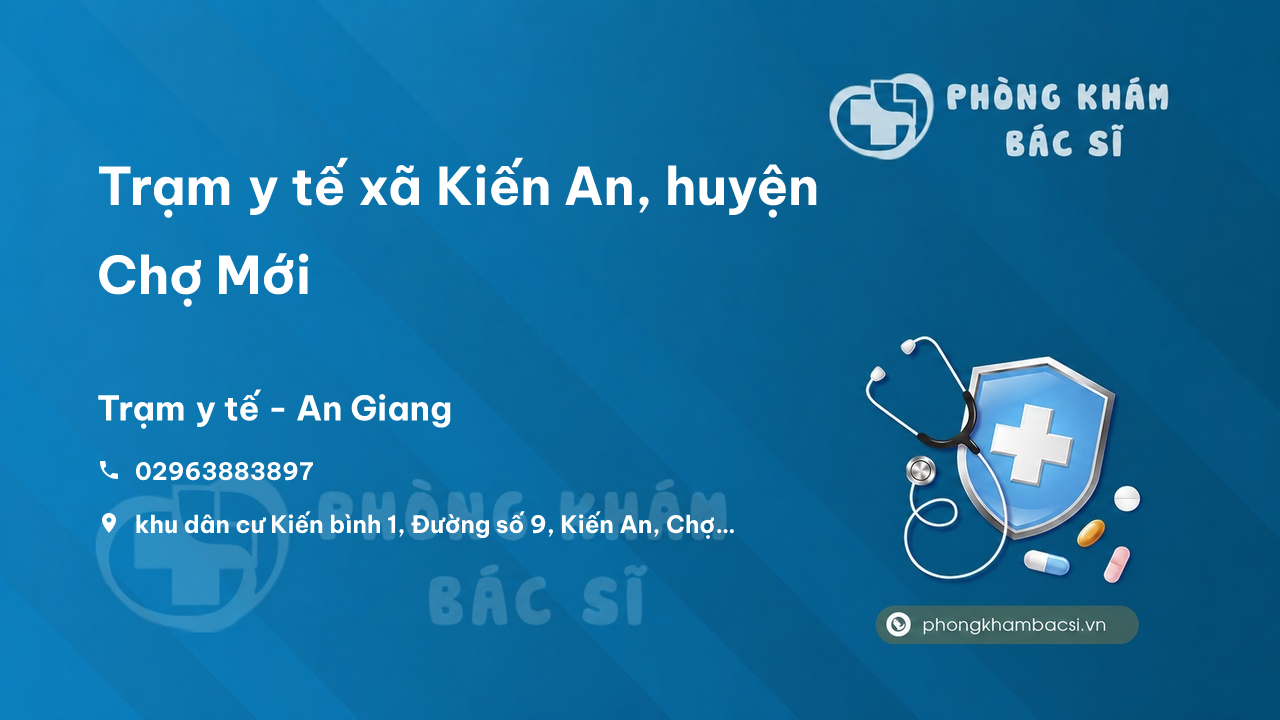 Trạm y tế xã Kiến An, huyện Chợ Mới số điện thoại và đánh giá