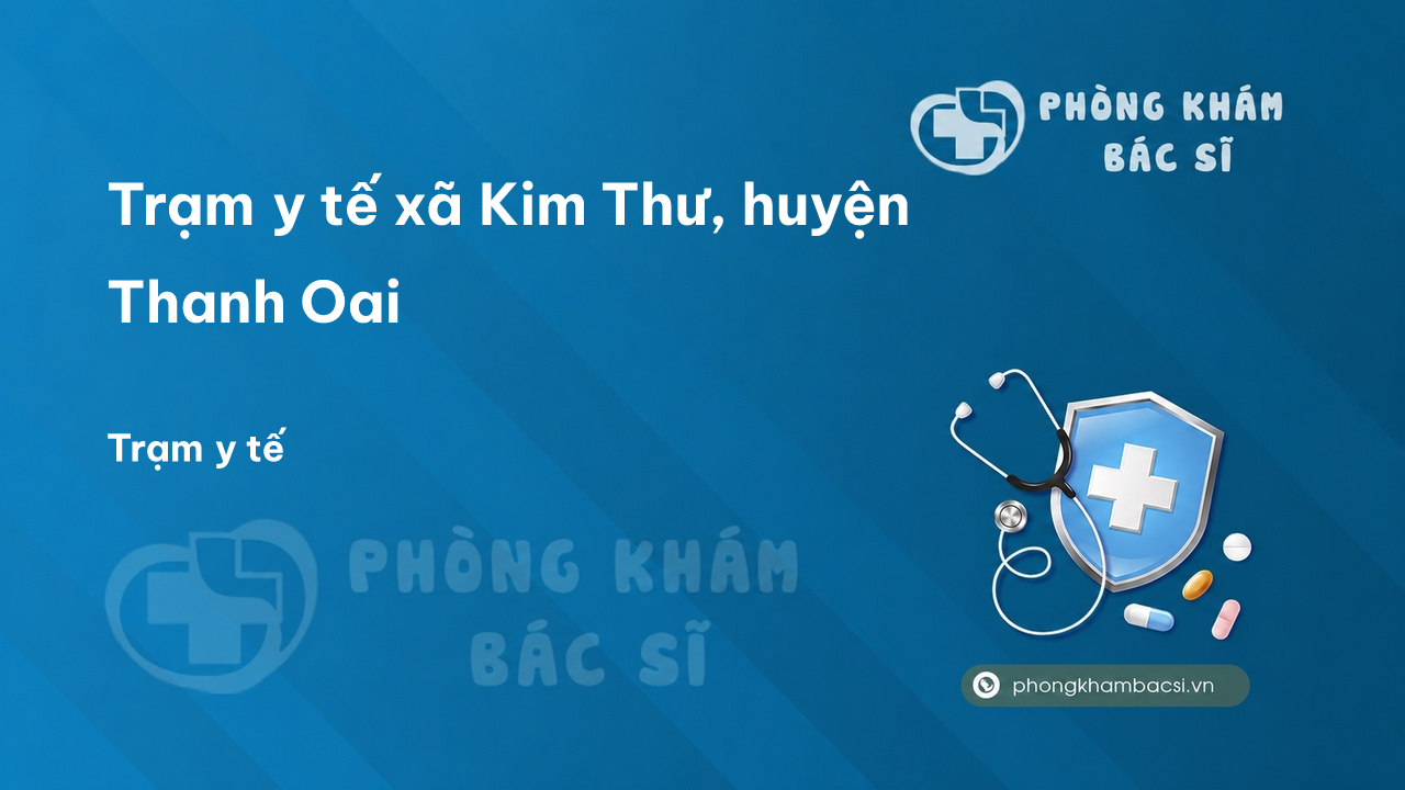Trạm y tế xã Kim Thư, huyện Thanh Oai số điện thoại và đánh giá
