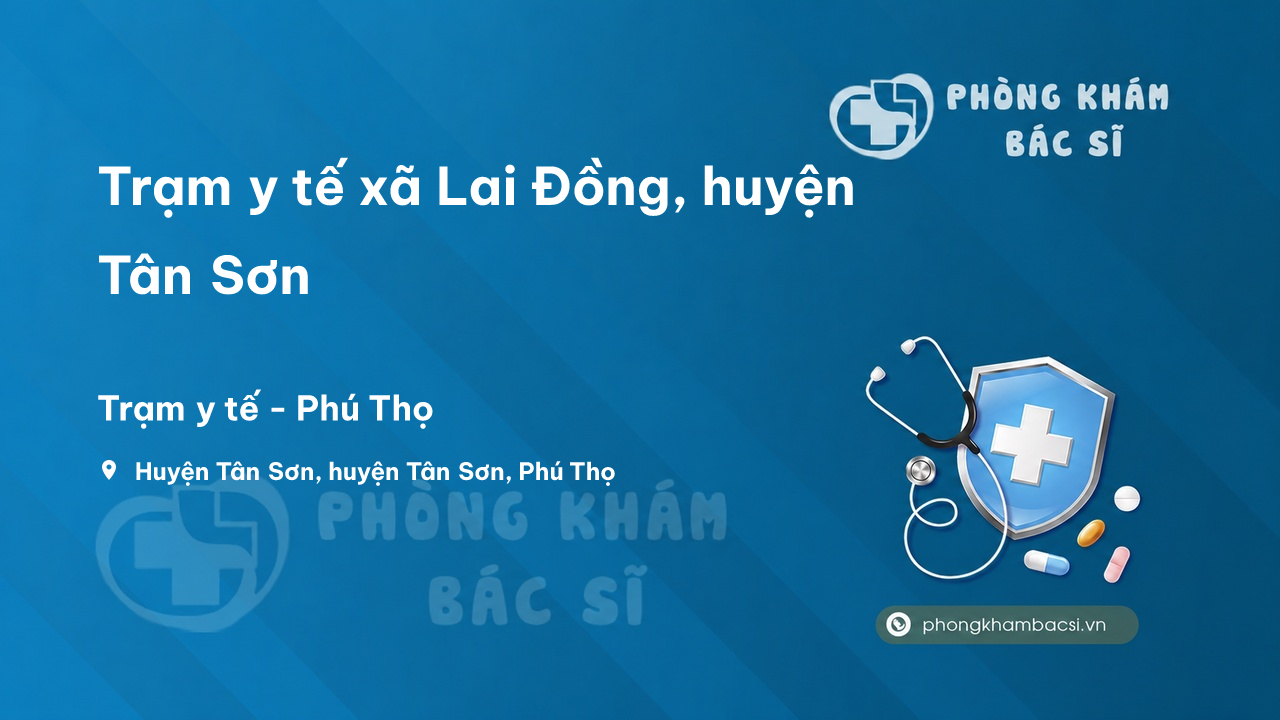 Trạm y tế xã Lai Đồng, huyện Tân Sơn số điện thoại và đánh giá
