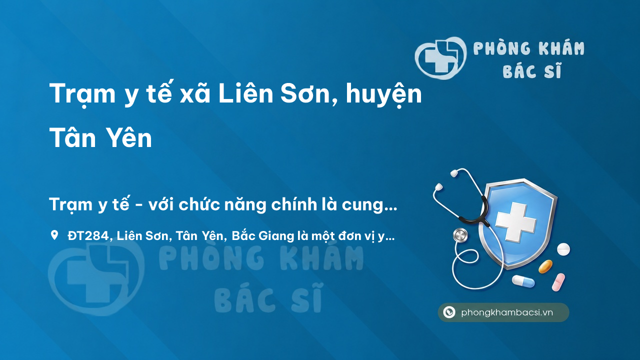 Trạm y tế xã Liên Sơn, huyện Tân Yên số điện thoại và đánh giá