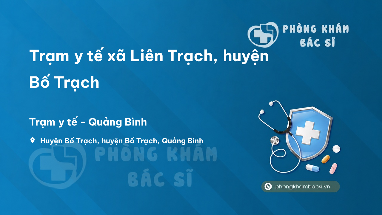 Trạm y tế xã Liên Trạch, huyện Bố Trạch số điện thoại và đánh giá