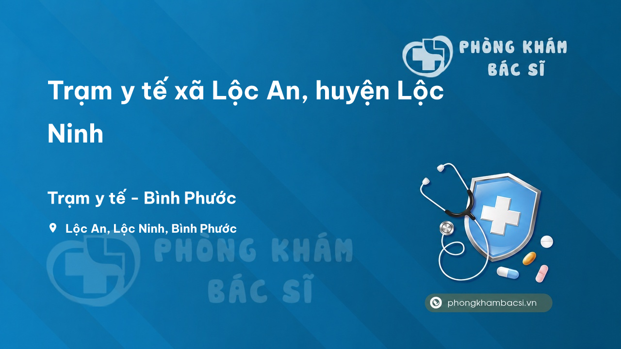 Trạm y tế xã Lộc An, huyện Lộc Ninh số điện thoại và đánh giá