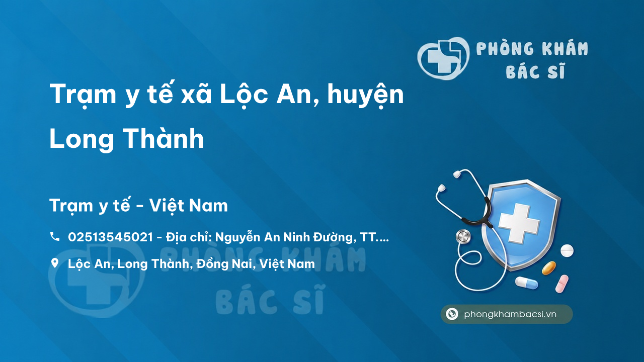 Trạm y tế xã Lộc An, huyện Long Thành số điện thoại và đánh giá