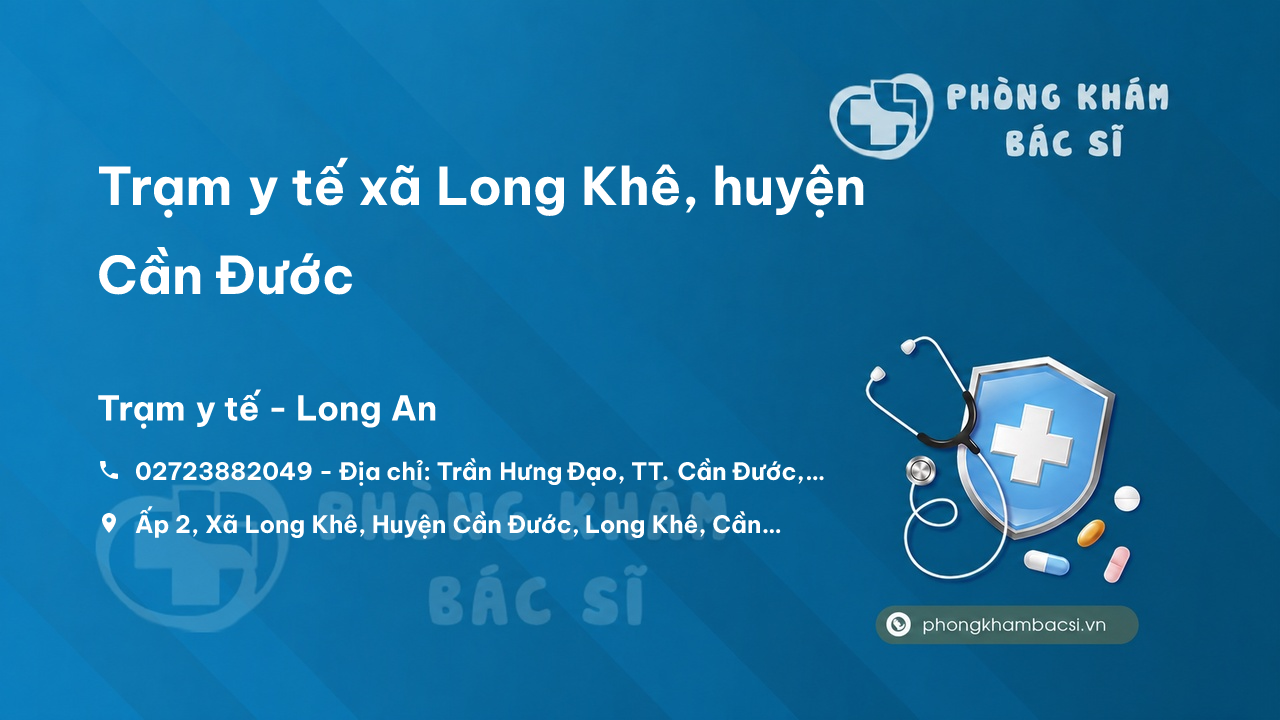 Trạm y tế xã Long Khê, huyện Cần Đước số điện thoại và đánh giá