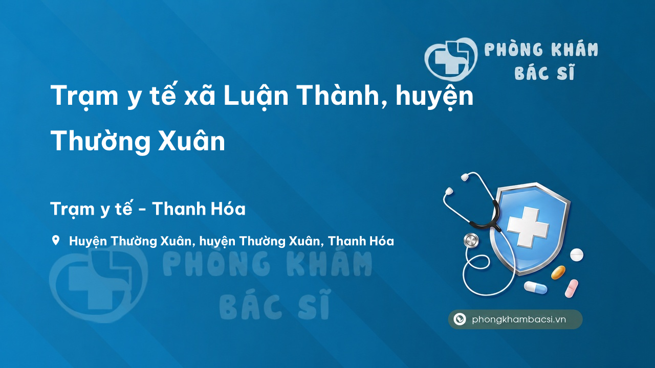 Trạm y tế xã Luận Thành, huyện Thường Xuân số điện thoại và đánh giá