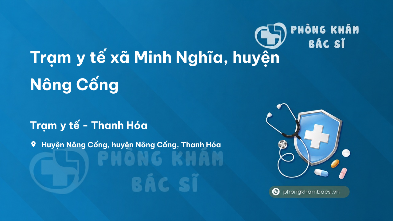 Trạm y tế xã Minh Nghĩa, huyện Nông Cống số điện thoại và đánh giá