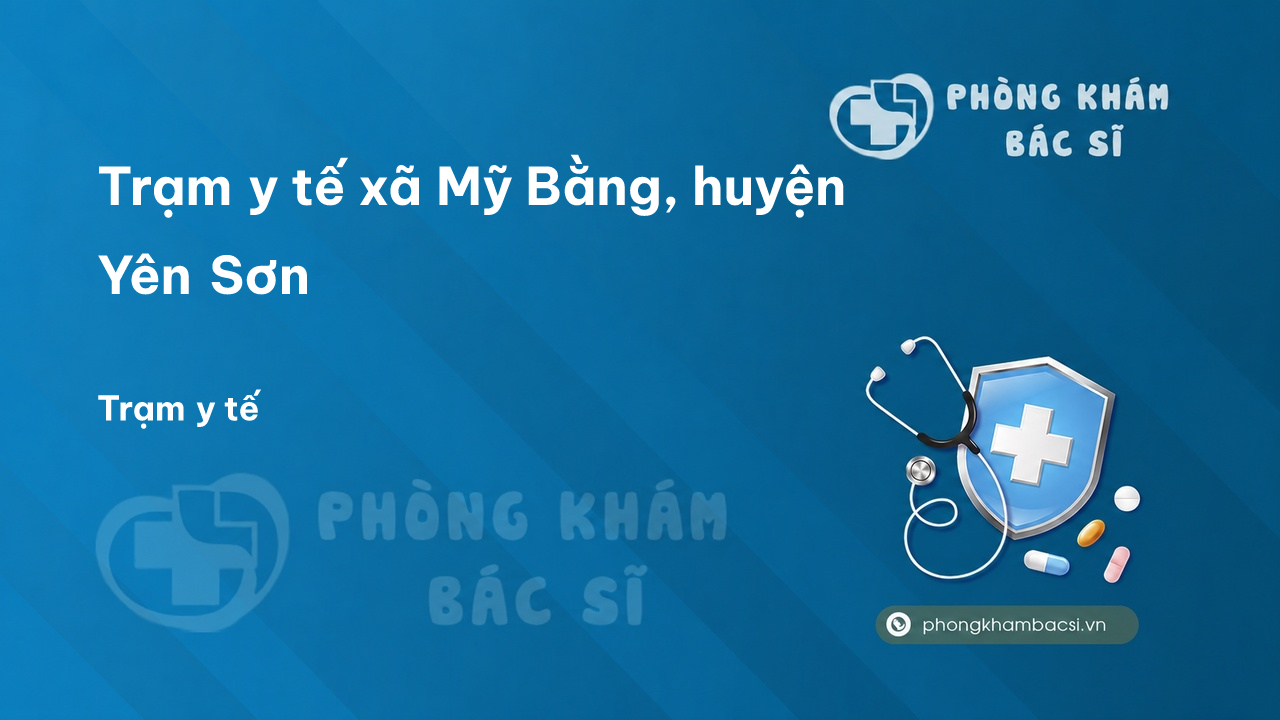 Trạm y tế xã Mỹ Bằng, huyện Yên Sơn số điện thoại và đánh giá
