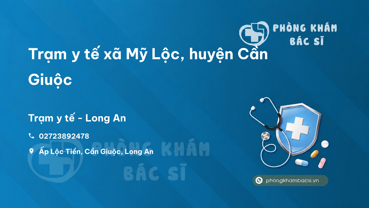 Trạm y tế xã Mỹ Lộc, huyện Cần Giuộc số điện thoại và đánh giá