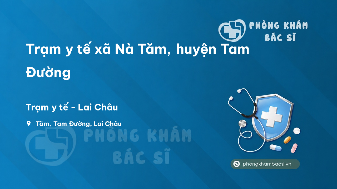 Trạm y tế xã Nà Tăm, huyện Tam Đường số điện thoại và đánh giá
