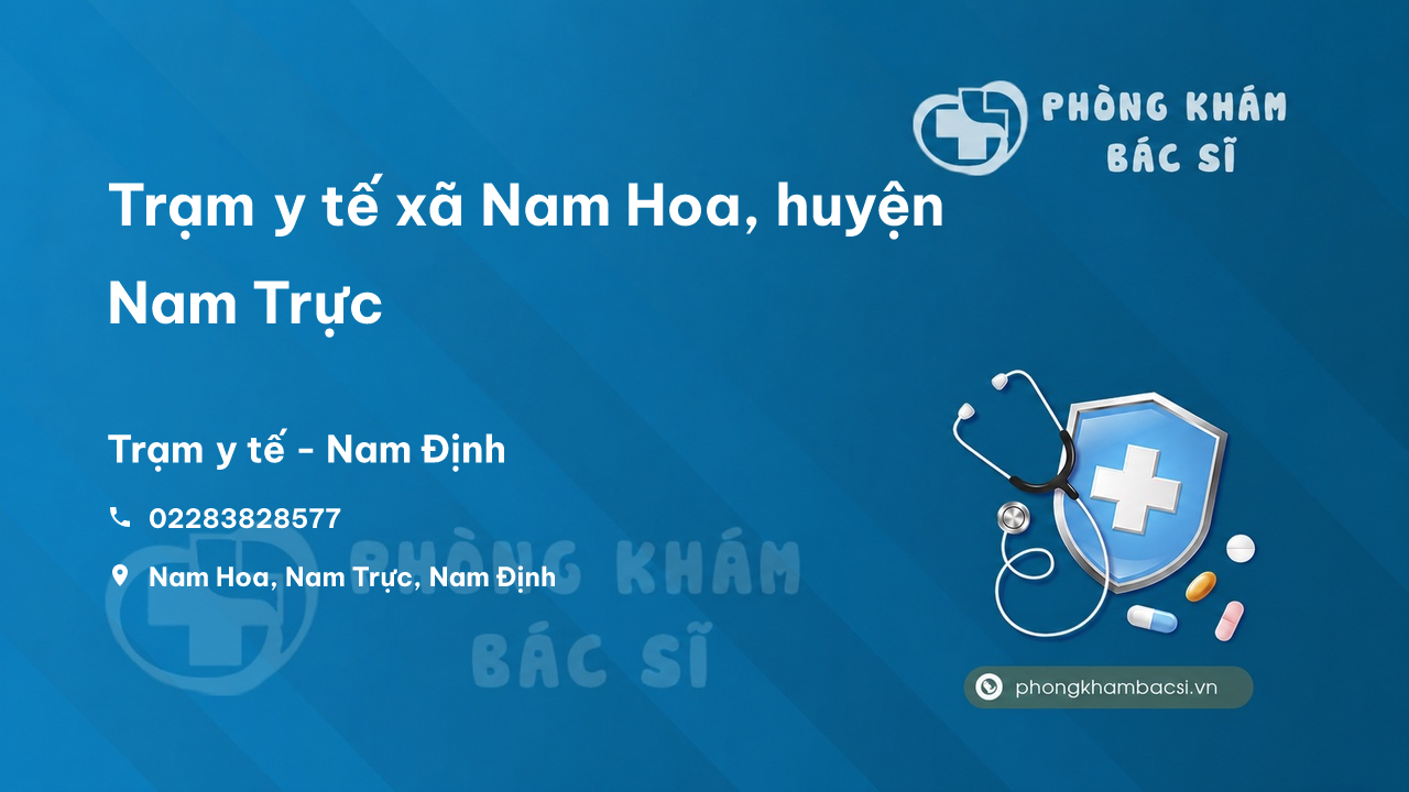 Trạm y tế xã Nam Hoa, huyện Nam Trực số điện thoại và đánh giá