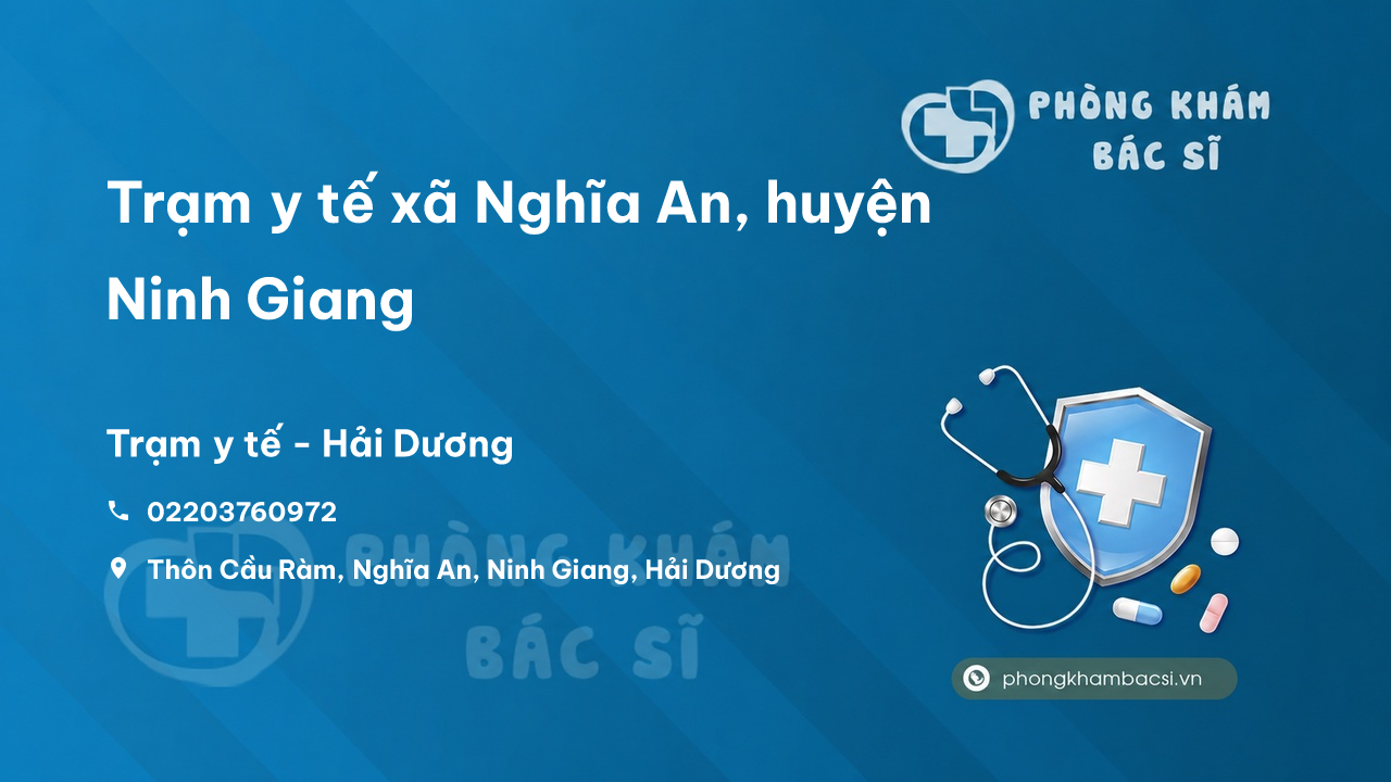 Trạm y tế xã Nghĩa An, huyện Ninh Giang số điện thoại và đánh giá