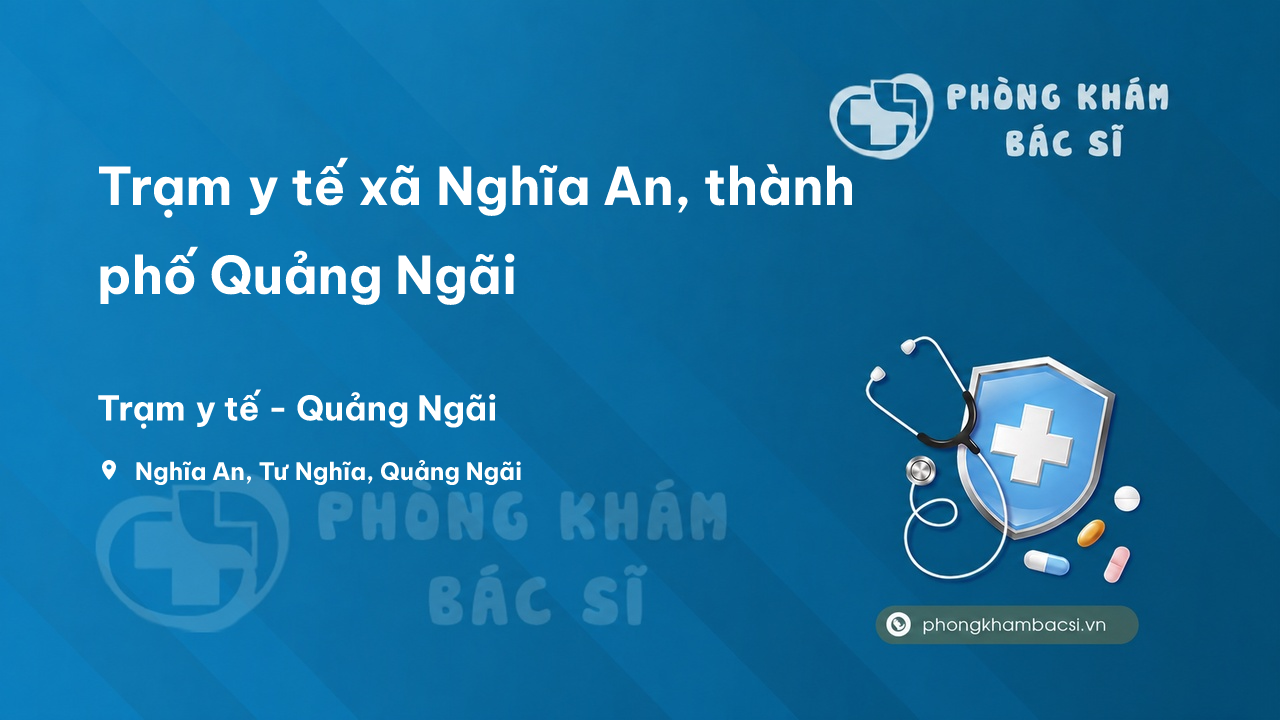 Trạm y tế xã Nghĩa An, thành phố Quảng Ngãi số điện thoại và đánh giá