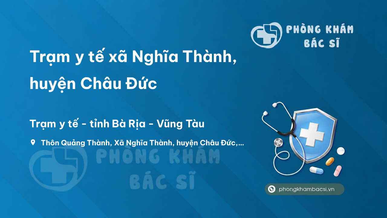 Trạm y tế xã Nghĩa Thành, huyện Châu Đức số điện thoại và đánh giá