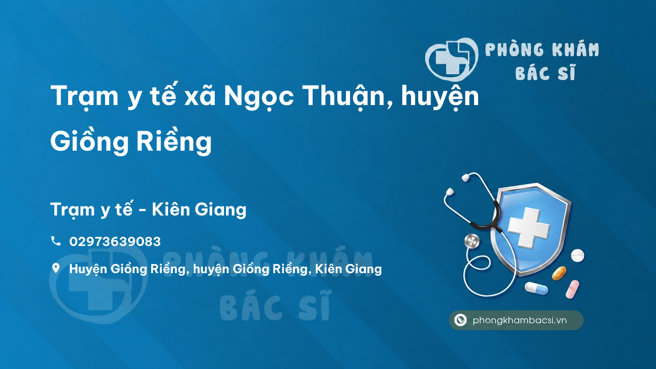 Trạm y tế xã Ngọc Thuận, huyện Giồng Riềng số điện thoại và đánh giá
