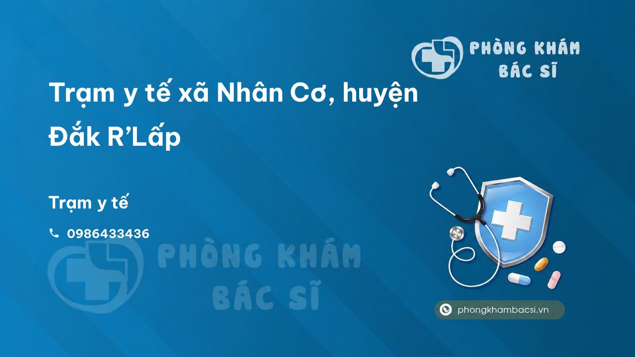 Trạm y tế xã Nhân Cơ, huyện Đắk R’Lấp số điện thoại và đánh giá