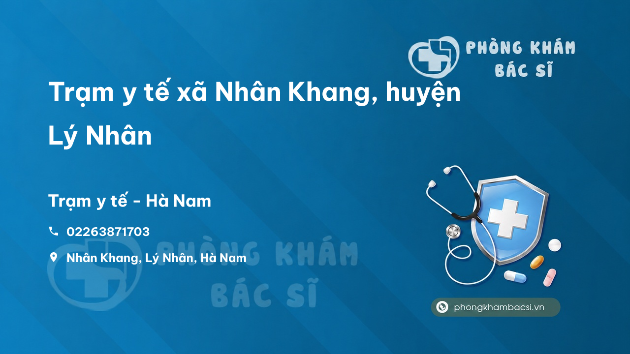 Trạm y tế xã Nhân Khang, huyện Lý Nhân số điện thoại và đánh giá