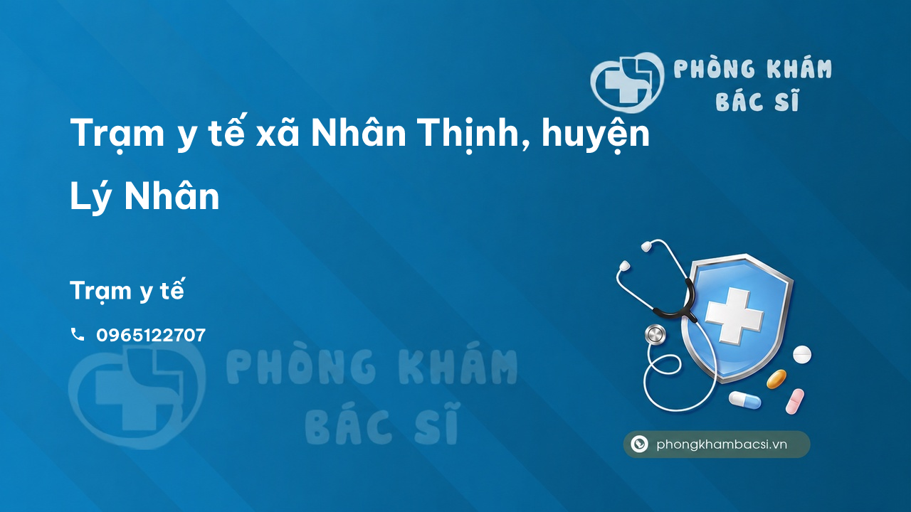 Trạm y tế xã Nhân Thịnh, huyện Lý Nhân số điện thoại và đánh giá