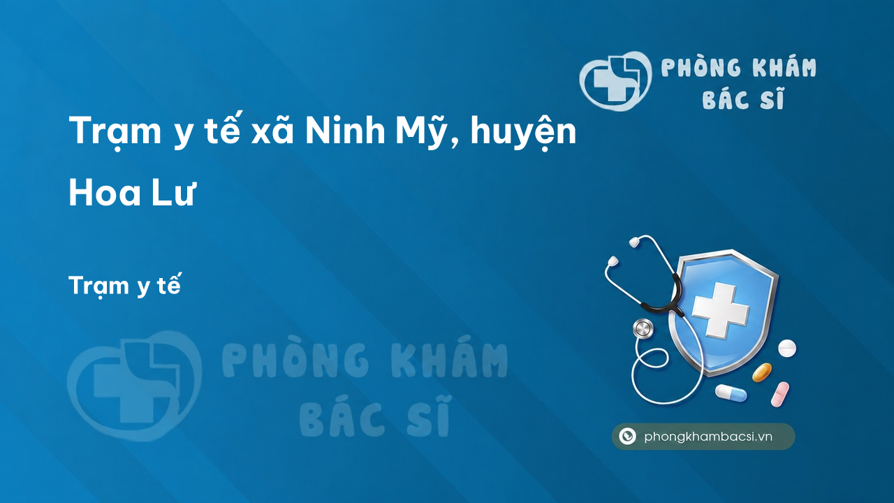 Trạm y tế xã Ninh Mỹ, huyện Hoa Lư số điện thoại và đánh giá