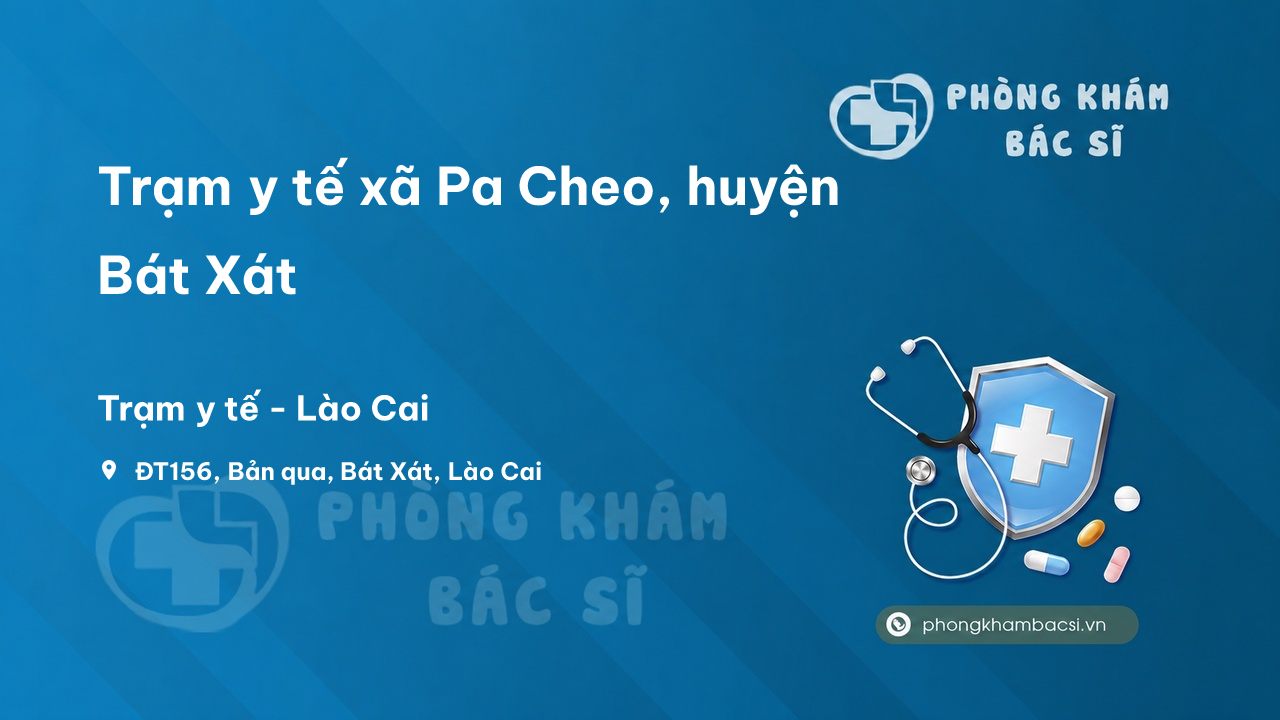 Trạm y tế xã Pa Cheo, huyện Bát Xát số điện thoại và đánh giá