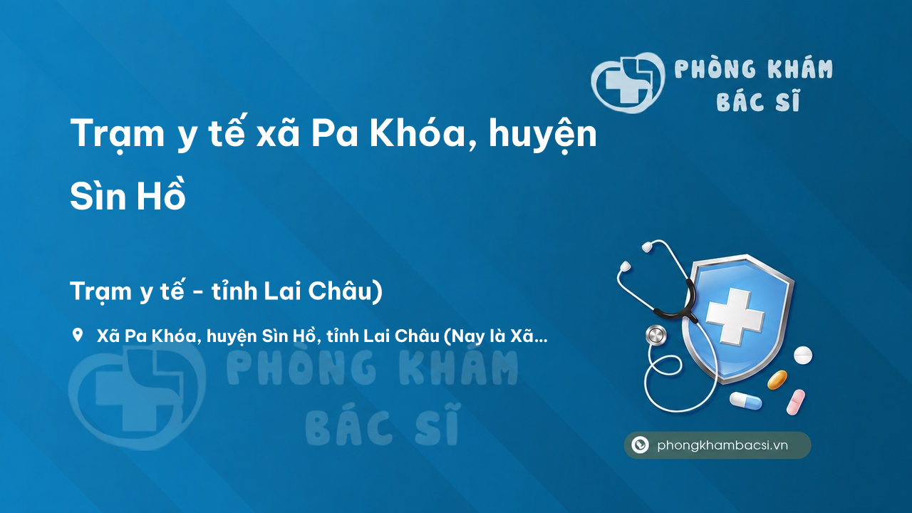 Trạm y tế xã Pa Khóa, huyện Sìn Hồ số điện thoại và đánh giá