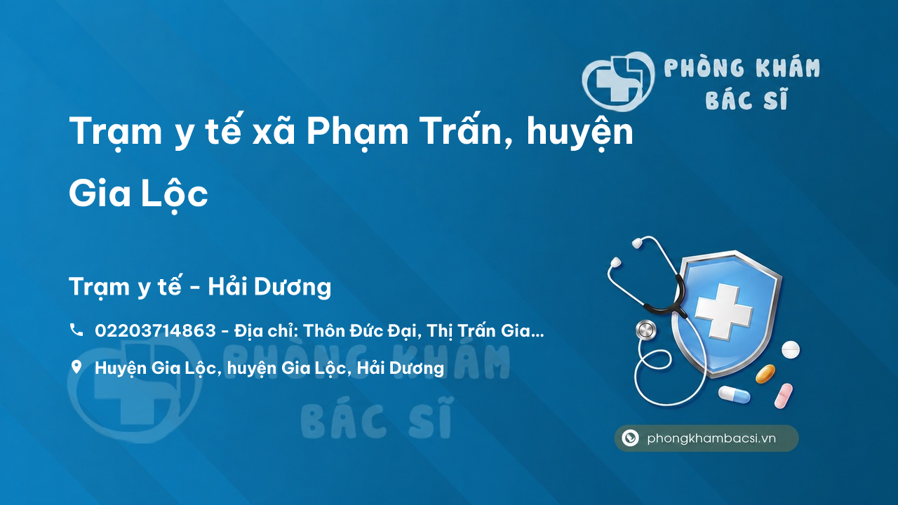 Trạm y tế xã Phạm Trấn, huyện Gia Lộc số điện thoại và đánh giá