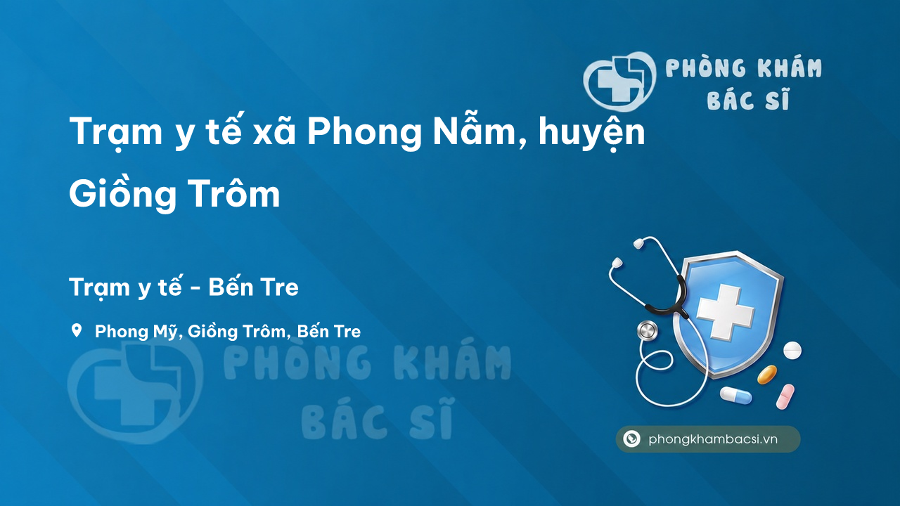 Trạm y tế xã Phong Nẫm, huyện Giồng Trôm số điện thoại và đánh giá