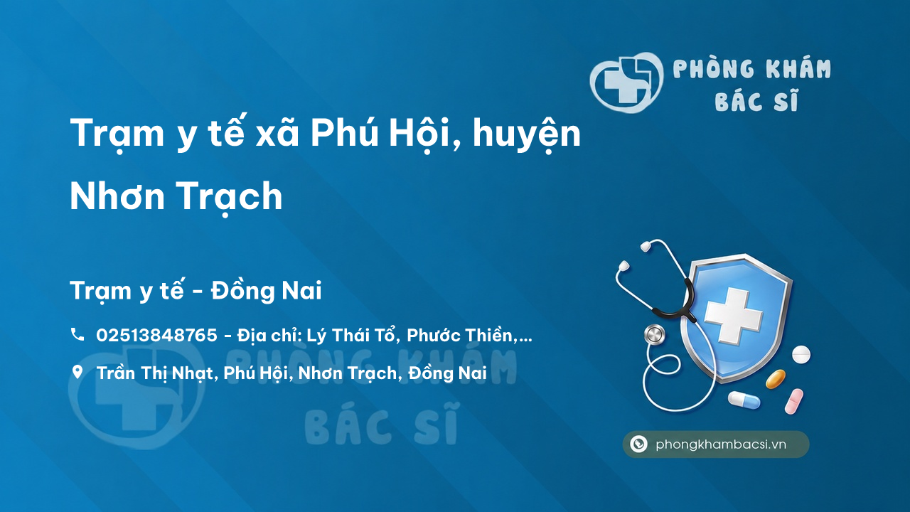 Trạm y tế xã Phú Hội, huyện Nhơn Trạch số điện thoại và đánh giá