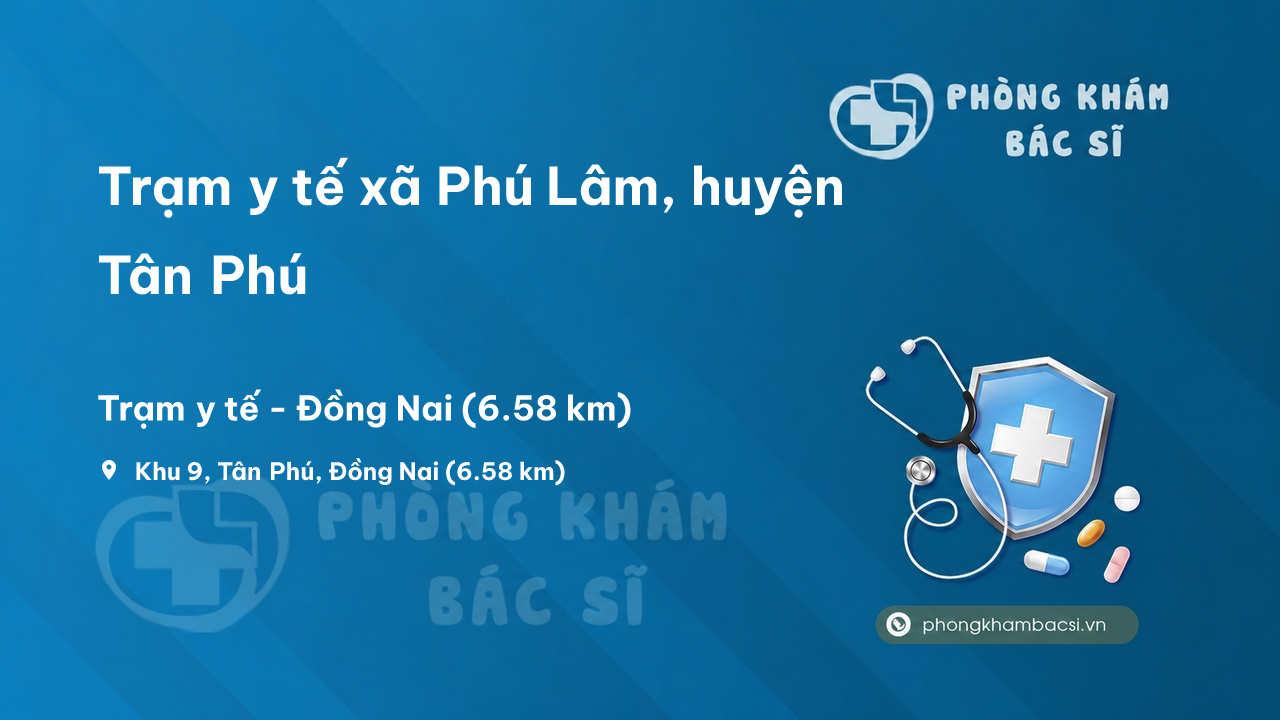 Trạm y tế xã Phú Lâm, huyện Tân Phú số điện thoại và đánh giá