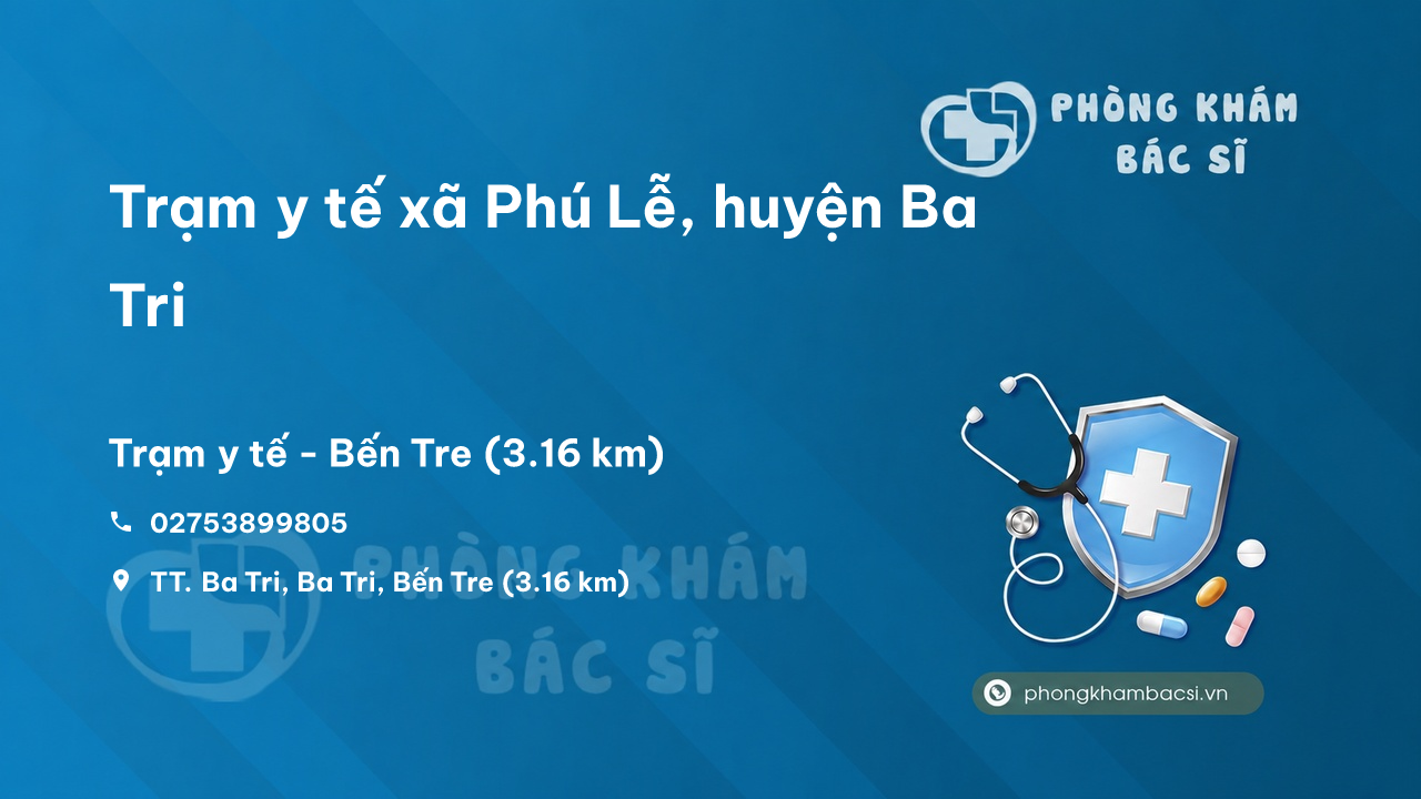 Trạm y tế xã Phú Lễ, huyện Ba Tri số điện thoại và đánh giá